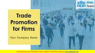 Your Company Name
Trade
Promotion
for Firms
 