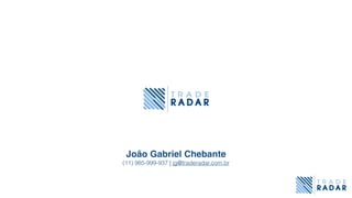 João Gabriel Chebante
(11) 985-999-937 | jg@traderadar.com.br
 