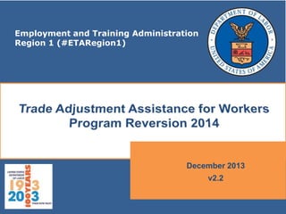 Employment and Training Administration
Region 1 (#ETARegion1)

December 2013
v2.2.1

 