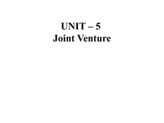 UNIT – 5
Joint Venture
 