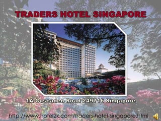 TRADERS HOTEL SINGAPORE 1A CuscadenRoad 249716 Singapore http://www.hotel2k.com/traders-hotel-singapore.html 