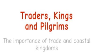 Traders ,kings and pilgrims.pptx by reva