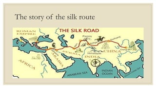 The story of the silk route
 