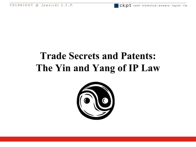 Trade Secrets and Patents: The Yin and Yang of IP Law | PPT