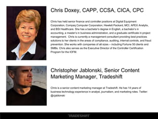 ▪ Flexible cloud platform enabling businesses to connect, collaborate and
transact with their supply chain
Over 500,000 suppliers in over 100 countries
5 million suppliers connected through platform partners such as
Intuit
Fastest growing B2B platform in the world today with more than
2000 suppliers joining every week
About Tradeshift
▪ State-of-the art automation, data intelligence and
collaboration technology that is cloud based, mobile
ready, and simple to use
▪ Our mission is to help businesses and their employees
connect to and create value for their entire supply chain
 