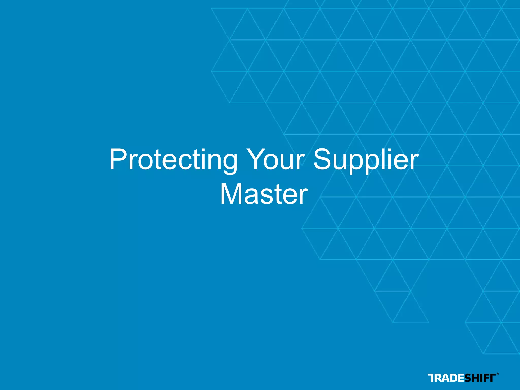 Protecting Your Supplier
Master
 