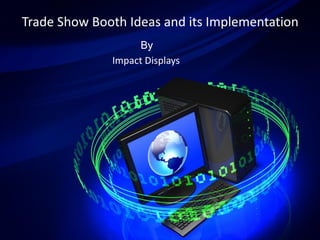 By  Impact Displays Trade Show Booth Ideas and its Implementation 