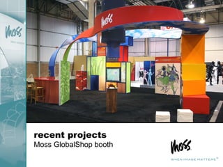 recent projects Moss GlobalShop booth 