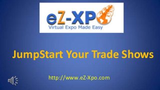 JumpStart Your Trade Shows
      http://www.eZ-Xpo.com
 