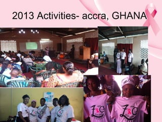 2013 Activities- accra, GHANA

 