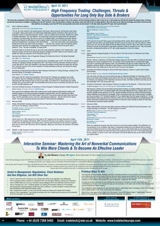 April 12, 2011
                                                                                          High Frequency Trading: Challenges, Threats &
                                                                                          Opportunities For Long Only Buy Side & Brokers
        this Focus Day is dedicated to High Frequency trading – how it works as a strategy, the impact it has on the markets, and the technology needed to make it work for you. It will provide you with the facts beyond the industry hype. It will give
        you the tools and business strategies to establish your own HFt business. If you are interested in creating a low latency, robust and state-of-the-art trading platform, this is the event for you. Meet the exchanges and brokers and find out how
                                                 their platforms are changing. Learn from HFt firms and prop desks what works and what doesn’t in the high stakes big profits HFt game. Don’t get left behind!
       8:30       Chair’s Welcome address                                                                                                                   John Greenan, Global Multi-Asset Connectivity Manager,
                                                                                                                                                            BNP Paribas Fortis Investments
                  David Smith, Economics Editor, The Sunday Times
                                                                                                                                                            Remco Lenterman, Managing Director,
                  “For me, the crisis ushered in the busiest period I have known. Most economic and financial crises follow                                 IMC
                  a set pattern. Either governments and central banks deliberately engineer slowdowns which spill over into                                 Martin Ekers, Head of Dealing,
                  recession or there is a big initial economic “shock”, such as a sudden rise in oil prices, followed by a series                           Northern Trust Global Investments
                  of smaller aftershocks. This was different. The shocks kept coming and increased rather than decreased                                    Prof Dave Cliff, Director UK Large-Scale Complex IT Systems Initiative,
                  in intensity. The initial events, the crisis for some US mortgage lenders, the problems at two Bear Stearns                               University of Bristol
                  hedge funds followed by difficulties at some European banks and then the run on Northern Rock, almost
                                                                                                                                                            Is HFT good for the world? Many argue it will eventually kill the market. Others rightly point out that HFT
                  paled into insignificance in comparison with what followed. …. There were times when, even professionals
                                                                                                                                                            provides well over 50% of your daily liquidity. We don’t want to live with it, but can’t live without it. Which
                  thought their money was safest under the mattress. … The truth was, however, that if the banking system
                                                                                                                                                            side are you on? Join this live debate to hear the different sides of the HFT story. Don’t listen to the hype,
                  went down there would be no compensation. There would be no economy. How did we get to such a
                                                                                                                                                            decide for yourself. All participants in this debate represent a different viewpoint on HFT. They will present
                  situation?” From “The Age of Instability” by David Smith.
                                                                                                                                                            you with a comprehensive picture on HFT and a great spectacle in a form of a debate.
                  Join David Smith as he opens the day on one of the most contentious subjects in the markets today – high
                                                                                                                                                 13:00      Lunch
                  frequency trading. Find out more about high frequency strategies and their impact on your business. Learn,
                  debate and make your decisions on HFT during this focus day.                                                                   14:30      High Frequency trading Strategies In the US: What Is the truth & How Is It Different From Public
                                                                                                                                                            Opinion
       9:00       Opening Guest address: How is regulation Shaping the Market and How Is the Market reacting?
                                                                                                                                                            Garrett Nenner, Managing Director, Global Markets, Momentum Trading
                  Larry Tabb, CEO, Tabb Group
                                                                                                                                                            Garrett J. Nenner’s experience in the financial markets ranges from the back-office to trading at well known
                  The SEC has put forward an initial set of proposals and a consultation paper on HFT. The UK FSA is currently
                                                                                                                                                            brokerage and money management firms. He currently runs the trading desk at a privately held hedge
                  working on a definitive strategy and approach to HFT. This review of the way electronic markets are used is
                                                                                                                                                            fund and is a practicing high frequency trader. This presentation will give you unique insight into HFT, its
                  a clear sign that HFT faces new regulation in the future but questions remain about the impact this will have.
                                                                                                                                                            strategies, practical realities of operating in high frequency world and the best ways of interacting with it.
                  Don’t miss this overview of the current regulation of trading landscape so that you can forecast its impact
                                                                                                                                                            What you hear in the media may or may not be true. Form your own opinion.
                  on your trading desk.
                                                                                                                                                 15:00      Developing an Effective Strategy to Interact With High Frequency traders In Light & Dark trading
       9:45       Developing & Implementing an Effective High Frequency Investment & trading Strategy: Looking at the
                                                                                                                                                            Environments
                  Business Model, Its Strengths & Weaknesses
                                                                                                                                                            Peter van Kleef, Principal, Lakeview Capital Market Services GmbH
                  Peter Nabicht, CTO, Allston Trading
                                                                                                                                                            This case study will show you some practical and easy to implement strategies for interacting with HFT.
                  Get to grips with HFT during this presentation. Find out how HFT strategies are designed, how profits
                                                                                                                                                            Most of your trades will inevitably interact with the HFT flow. You are likely to choose your trading venues
                  are achieved, what the challenges and threats are in a high frequency environment. Most of you will be
                                                                                                                                                            according to your strategy on HFT interaction and choice of flow. Join Peter van Kleef to see how you can
                  interacting with high frequency flow on most of your trades. If you think HFT is outsmarting your trading
                                                                                                                                                            take advantage of HFT, and not the other way.
                  strategy, then you may well be right! This presentation will show you how it is possible and what you can do
                  to win in the high frequency race.                                                                                             15:30      academic Presentation: High Frequency trading & Its Impact On the Markets – a View From the US
       10:15      Overview Of Market Structure, Its Dynamics & Future Changes In trading Structure: Citadel Perspective                                     Jonathan Brogaard, Kellog School of Management, North Western University

                  Matteo Cassina, President, Execution, Citadel Europe                                                                                      High Frequency Trading is not only the fastest growing subset of trading, it is equally profitable and controversial.
                                                                                                                                                            The public perception of HFT is incredibly negative with most people believing that it has a negative effect on price
                  Many argue that the traditional market maker model has been mostly replaced by high frequency trading, with
                                                                                                                                                            discovery, liquidity and that plainly put, it isn’t fair. Jonathan Brogaard will show you evidence that high frequency
                  inevitable changes to the trading landscape and traditional market structure. Has HFT impacted your trading
                                                                                                                                                            trading contributes to price discovery and liquidity. There is also evidence that it has a minimal impact on volatility
                  behaviour? What happened to the market makers? How do HFT firms see the market and what is their view of the
                                                                                                                                                            and may even reduce it. HFT demand for liquidity (42.7%) is slightly higher than their supply of liquidity (41.1%) and
                  future. Join this presentation to hear a view from a high frequency trading firm. Hear the truth from the “horse’s
                                                                                                                                                            they provide the inside quote about 65% of the time. If HFTs were not market participants, the average lot trade (100
                  mouth”. You may be surprised by what you hear about HFT and its role in the marketplace.
                                                                                                                                                            shares) would have an adverse price movement of $0.013 more than it does currently (for trades of 1000 shares,
       10:45      Morning Coffee                                                                                                                            the adverse price movement would be $0.056).
       11:15      PaNEL DISCUSSION: Building Intelligent & Efficient regulation to Help Bring Consistent transparency &                          16:15      afternoon Coffee
                  Fair Play to the Markets: a View On HFt
                                                                                                                                                 16:45      PaNEL DISCUSSION: assessing How High Frequency trading Has affected Pricing Fluctuations, Your
                  Tim Rowe, Manager, Trading Platforms and Settlement Policy,                                                                               trading Strategy & Investment – are We Playing In a Casino?
                  Financial Services Authority
                                                                                                                                                            Michael Levas, Founder and Chief Investment Officer,
                  Rhodri Preece, Director,                                                                                                                  Olympian Capital Management
                  CFA Institute
                                                                                                                                                            Peter Nabicht, CTO,
                  David Beardsworth, Securities & Markets Team,                                                                                             Allston Trading
                  HM Treasury
                                                                                                                                                            Garrett Nenner, Managing Director, Global Markets,
                  Having heard Larry Tabb analyse the current state of HFT regulation join this panel discussion to debate                                  Momentum Trading
                  and question the regulators themselves. MiFID 2 should be at the top of your agenda, because it is bound                                  Nick Nielsen, Head of Trading,
                  to affect your trading strategies and business plans. Join this panel discussion to hear about the regulatory                             Marshall Wace
                  plans and to have an open discussion with the regulators. Make your voice heard, ask questions and prepare
                                                                                                                                                            Retail and institutional investors have been stunned at recent stock market volatility. The proliferation of a
                  for the future.
                                                                                                                                                            new generation of very profitable, high-speed, computerised trading firms and methods that are causing
                                                                                                                                                            retail and institutional investors to chase artificial prices. Do you really believe that you are chasing artificial
       12:00      DEBatE: Is High Frequency trading Good For Your Business, the Market & End Investors?
                                                                                                                                                            prices? This panel debate is all about the future of the markets and the role of HFT in the trading landscape.
                  Matteo Cassina, President, Execution,                                                                                                     Are you trading in a casino? If yes, who is the house? Find out the different views on the matter and make
                  Citadel Europe
                                                                                                                                                            your opinion heard.


                                                                                                                              April 15th, 2011
                                       Interactive Seminar: Mastering the Art of Nonverbal Communications
                                               To Win More Clients & To Become An Effective Leader
                                                                              By Joe Navarro, Former FBI Agent, World Specialist On Non-Verbal Communication

      Given that body language accounts for 60-80% of all interpersonal communication, it is a necessity not a luxury to be able to decipher what others are truly thinking, feeling, desiring, or intending. Understanding and using nonverbal communications gives you a significant
                                              advantage over your peers, your colleagues, and your competition. Nonverbal intelligence is a requirement to effectively differentiate yourself and your business in a competitive environment.
     In this seminar, which is based on his lectures at the Harvard Business School, Joe Navarro, a world-leading expert on the applied use of nonverbal communication and ex-FBI special agent, will provide you with the crucial insights you need to effectively assess and influence
                                                others. Drawing on his decades of experience in behavioral sciences and 25 years in the FBI, Joe will take a fresh look at nonverbal intelligence as a skill to differentiate you and your business.
                                                                                          Because when all the competition looks alike, it’s mastery of nonverbal intelligence that can set you apart.

        Useful In Management, Negotiations, Client Relations                                                                                      Practical Ways To Win
        And Due Diligence, Joe Will Show You:                                                                                                     This seminar will be practical, detailed, and full of valuable pointers on how to lead, how to communicate
                                                                                                                                                  more effectively and how to ensure that you have the best interpersonal relations with those you interact.
                                                                                                                                                  You will be better able to take advantage of the information others are giving away, while at the same time
        •	 how	to	“pierce	the	veil”	so	that	you	can	interact	with	others	and	negotiate	more	effectively.	
                                                                                                                                                  creating a more positive environment for your employees, customers and clients.
        •	 how	to	properly	observe	others	to	understand	their	true	thoughts,	feelings,	desires	and	intentions.
        •	 how	to	differentiate	you	and	your	business	using	strategies	which	will	positively	influence	others.	                                   Thought provoking, educational and entertaining, the seminar will leave you with information you can
                                                                                                                                                  immediately put to use. It will change the way you do business. It will open new frontiers into interpersonal
        •	 how	to	manage	your	own	“curbside	appeal”	by	utilizing	the	powerful	influence	of	nonverbals.	
                                                                                                                                                  communication and client mastery.
        •	 the	importance	of	psychological	comfort	and	how	creating	a	“comfort	dividend”	ensures	first	and	
           last impressions that inspire and attract others.                                                                                      This material is highly applicable to any business person, particularly senior managers, those who manage
        •	 how	“movement	to	action”	is	one	of	the	primary	ways	we	inspire	and	create	brand	loyalty.	                                              teams, sales people or for those conducting due diligence.
        •	 why	the	“Four	Imperatives®”	are	critical	to	success	and	why	mastering	them	gives	you	the	potential	                                    Here	is	your	rare	opportunity	to	learn	from	the	expert—the	ex-FBI	Special	Agent,	“Spycatcher,”	Harvard	
           to be not just great, but exceptional.                                                                                                 lecturer and bestselling author (What Every Body is Saying), Joe Navarro.

                                                                                                                                                                                              Official TradeTech                                 The Official Newspaper of
       Media partners:                                                                                                                                                                      Communications Agency                          TradeTech 2011 Published by The Trade




P6                        Phone: +44 (0)20 7368 9465                                                 Email: tradetech@wbr.co.uk                                             Website: www.tradetecheurope.com
 