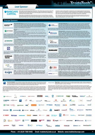 Lead Sponsor:
                                                            Barclays Capital is the investment banking division of Barclays Bank PLC. With a distinctive business model, Barclays Capital provides              best execution. Our equities and options algorithms are integrated with an end-to-end electronic trading product suite that includes our
                                                            large corporate, government and institutional clients with a full spectrum of solutions to their strategic advisory, financing and risk             dynamic smart order router, LX® Liquidity Cross, our internal crossing network, and Portfolio WebBench®, our leading-edge analytics
                                                            management needs. Barclays Capital has offices around the world, with the global reach, advisory services and distribution power to                 platform for pre-, post-, and intra-trade performance analysis. By leveraging these tools, our Electronic Sales Trading teams work closely
                                                            meet the needs of issuers and investors worldwide.                                                                                                  with our clients to provide them with custom solutions and execution consultancy to help give them a competitive edge.

                                                            Barclays Capital is an acknowledged leader in advanced equity products and services. Our sales and trading teams provide clients                    BARX is Barclays Capital’s award-winning electronic services offering, which provides electronic execution across fixed income, FX,
                                                            with distinctive trading insight, full-service trade execution and customised solutions across all products. Through a comprehensive                futures, commodities, money markets, emerging markets, structured products and equities. For further information, please visit our
                                                            offering of electronic trading solutions, Barclays Capital Equities provides intelligent access to unique liquidity to help our clients achieve     website at www.barclayscapital.com or call +44 (0) 20 7773 8500.




    Principal Sponsors:
                                          Bank of america Merrill Lynch Global Execution Services offers a full suite of premier equity trading solutions                                                               London Stock Exchange Group (LSE.L) sits at the heart of the world’s financial community. The Group operates
                                          enhanced by the firmís vast global resources, access to superior liquidity, world-class technology and leading scale                                                          a broad range of international equity, bond and derivatives markets, including London Stock Exchange; Borsa
                                          positions in the capital markets. The range of offerings includes capital commitment and block trading, portfolio trading,                                                    Italiana; MTS, Europe’s leading fixed income market; and Turquoise, offering pan-European and US lit and dark
                                          direct market access, sophisticated quantitative analytics and research, and our powerful algorithmic trading platform.                                                       equity trading. Through its markets, the Group offers international business unrivalled access to Europe’s capital
                                          Located in 40 countries around the world, Bank of America Merrill Lynch provides clients with global and multi-asset                                                          markets. The Group is a leading developer of high performance trading platforms and capital markets software and
                                          class offering. For more information, go to: www.baml.com                                                                                                                     also offers its customers around the world an extensive range of real-time and reference data products and market-
                                                                                                                                                                                   leading post-trade services. Headquartered in London, United Kingdom with significant operations in Italy and Sri Lanka, the Group employs around 1500
                                          BNP Paribas (S&P AA) is one of the six strongest banks in the world and the largest bank in the eurozone by                              people. Further information on London Stock Exchange Group can be found at www.londonstockexchangegroup.com
                                          deposits.
                                          GECD is the business line within CIB which combines the complementary activities of Structured Equity, Flow &                                                                   NYSE Euronext (NYX) is a leading global operator of financial markets and provider of innovative trading
                                          Financing and Commodity Derivatives.                                                                                                                                            technologies. The company’s exchanges in Europe and the United States trade equities, futures, options, fixed-
                                          Structured Equity and Flow & Financing offer a full range of innovative equity, index and fund-linked products. In                                                              income and exchange-traded products. With approximately 8,000 listed issues (excluding European Structured
                                          addition, they offer a comprehensive range of research and execution services in Asian equity products and their                                                                Products), NYSE Euronext’s equities markets – the New York Stock Exchange, NYSE Euronext, NYSE Amex, NYSE
   derivatives. Commodity Derivatives offers a full range of price risk management solutions.                                                                                                                             Alternext and NYSE Arca – represent one-third of the world’s equities trading, the most liquidity of any global
   BNP Paribas Securities Services is a wholly-owned subsidiary of the BNP Paribas Group. We are Europe’s leading securities services provider and provide                                                                exchange group. NYSE Euronext also operates NYSE Liffe, one of the leading European derivatives businesses and
   post-trade administration solutions to buy-side and sell-side financial institutions and issuers. Our network is one of the most extensive in the industry,                     the world’s second-largest derivatives business by value of trading. The company offers comprehensive commercial technology, connectivity and market
   covering over 100 markets with our own offices in 32 countries. We bring together local insight and a global network to enable our clients to maximise                          data products and services through NYSE Technologies. NYSE Euronext is in the S&P 500 index, and is the only exchange operator in the S&P 100 index
   their market and investment opportunities worldwide.                                                                                                                            and Fortune 500. For more information, please visit: http://www.nyx.com
                                         Part of the Crédit agricole Group, CA Cheuvreux is the 1st pure-agency European equity broker. Its historical,
                                         multi-local model positions CA Cheuvreux as a cutting edge outperformance provider for its 1,200 Institutional                                                                     realtick is the industry’s premier multi-broker, broker neutral, global, multi-asset trading platform, available through
                                         Investor clients. CA Cheuvreux offers extensive, high value-added services in Research, Sales and Execution. With                                                                  its flagship Execution Management System desktop, comprehensive data and trading APIs, RealTick for Microsoft
                                         90 analysts and economists, and an unparalleled coverage of 700 stocks, CA Cheuvreux is continuously ranked in                                                                     Excel® plug-in, FIX and RealTick Mobile™. RealTick’s ease of use, unsurpassed flexibility and fully customisable
                                         the Top 5 for European Country research and Top 3 European Corporate Access provider. CA Cheuvreux provides                                                                        trader experience delivers intuitively integrated analysis, execution and evaluation for smarter decision making and
                                         extensive market access to 100 execution platforms worldwide including all major MTFs and Dark Pools. Ranked                                                                       better investment performance through the trading cycle. This includes advanced trading tools; unrivalled electronic
   n°1 in Sales Trading Client Service, CA Cheuvreux’s execution specialists offer a wide spectrum of first-class products: DMA, Algorithmic Trading, Global                                                                access to leading global brokers and their products, plus exchanges, ECNs, ATSs and alternative pools of liquidity;
   Portfolio Trading, Equity Swaps and its own internal crossing engine.                                                                                                           real-time market and derived data, news, pre- and post analytics and proven risk management suite. Used by institutions, broker-dealers and traders
                                                                                                                                                                                   worldwide, RealTick is supported by state-of-the-art global data centers, network redundancy and world class client service model for ultimate stability,
                                          Deutsche Bank is a leading global investment bank with a strong and profitable private clients franchise. A leader                       resiliency and reliability. www.realtick.com. *RealTick is a registered trademark of Townsend Analytics, Ltd.
                                          in Germany and Europe, the bank is continuously growing in North America, Asia and key emerging markets. With
                                          77,053 employees in 72 countries, Deutsche Bank offers unparalleled financial services throughout the world. The                                                               SunGard is one of the world’s leading software and technology services companies. It has more than 20,000
                                          bank competes to be the leading global provider of financial solutions for demanding clients creating exceptional                                                              employees and serves 25,000 customers in 70 countries, providing software and processing solutions for financial
                                          value for its shareholders and people. www.db.com                                                                                                                              services, higher education and the public sector. SunGard also delivers disaster recovery services, managed IT
                                          autobahn® Equity is Deutsche Bank’s global electronic trading platform, offering smarter liquidity in over 60                                                                  services, information availability consulting services and business continuity management software. With annual
   trading venues globally. Allow Deutsche Bank’s Smart Order Router to manage your execution needs using proprietary routing logic to intelligently access                                                              revenue exceeding $5 billion, SunGard is ranked 380 on the Fortune 500 and is the largest privately held business
   displayed liquidity, or use SuperX to seek dark liquidity while offering a sophisticated level of order protection. For further information on autobahn® Equity:                                                      software and IT services company. For more information, please visit www.sungard.com
   aesales.emea@db.com                                                                                                                                                             About SunGard Solutions for Global Trading SunGard provides equities, futures, fixed income and options traders with multi-asset, front-to-back trading
                                                                                                                                                                                   and risk management solutions on 110+ markets worldwide. SunGard’s Valdi supports the entire trade lifecycle, and includes market data, integrated
                                           Goldman Sachs is a leading global investment banking, securities and investment management firm that provides                           trade and order management systems, advanced and smart execution services, risk management, and clearing and settlement solutions. SunGard’s
                                           a wide range of services worldwide to a substantial and diversified client base that includes corporations, financial                   Protegent provides the tools to manage global regulatory compliance, surveillance and suitability requirements. SunGard’s global trading solutions help
                                           institutions, governments and high net worth individuals. Founded in 1869, it is one of the oldest and largest                          buy and sell-side firms achieve increased performance, low latency and execution across multiple platforms, instruments and geographies. www.sungard.
                                           investment banking firms. The firm is headquartered in New York and maintains offices in London, Frankfurt, Tokyo,                      com/globalelectronictrading Contact us: info.globaltrading@sungard.com
                                           Hong Kong and other major financial centers around the world.
                                           Goldman Sachs Electronic Trading provides clients with the necessary tools to manage their trades from start to
                                                                                                                                                                                                                           thomson reuters is the world’s leading source of intelligent information for businesses and professionals. We
   finish, from pre-trade analytics to post-trade analysis. Clients access our products via FIX or our top-ranked EMS platform, REDIPlus®. Customers can
                                                                                                                                                                                                                           combine industry expertise with innovative technology to deliver critical information to leading decision makers in
   seek liquidity using our suite of multi-asset algorithms, route to optimal destinations using our SIGMA smart router, and take advantage of non-displayed
                                                                                                                                                                                                                           the financial, legal, tax and accounting, healthcare and science and media markets, powered by the world’s most
   liquidity through our SIGMA and SIGMA X non-displayed liquidity suite. Along with providing clients access to global equity markets, we also offer FX,
                                                                                                                                                                                                                           trusted news organization. With headquarters in New York and major operations in London and Eagan, Minnesota,
   Futures, and Options across North America, Europe, and Asia.
                                                                                                                                                                                                                           Thomson Reuters employs 55,000 people and operates in over 100 countries. Thomson Reuters shares are listed
                                         Investment technology Group, Inc., is an independent agency research broker that partners with asset managers                                                                     on the Toronto and New York Stock Exchanges. For more information, go to www.thomsonreuters.com
                                         globally to improve performance throughout the investment process. A leader in electronic trading since launching
                                         the POSIT® crossing network in 1987, ITG takes a consultative approach in delivering the highest quality institutional                                                            UBS draws on its 150-year heritage to serve private, institutional and corporate clients worldwide, as well as retail clients in
                                         liquidity, execution services, analytical tools, and proprietary research insights grounded in data. Asset managers                                                               Switzerland. We combine our wealth management, investment banking and asset management businesses with our Swiss
                                         rely on ITG’s independence, experience, and intellectual capital to help mitigate risk, improve performance, and                                                                  operations to deliver superior financial solutions and manage CHF 2.2 trillion in invested assets. UBS Direct Execution is the
                                         navigate increasingly complex markets. The firm is headquartered in New York with offices in North America,                                                                       firm’s global institutional electronic trading business. Direct Execution offers ultra-low latency Direct Market Access (DMA),
   Europe, and the Asia Pacific region. For more information on ITG, please visit www.itg.com.                                                                                                                             a suite of award-winning advanced Algorithmic Trading strategies, a state-of-the-art analytics platform — offering Real-Time
                                                                                                                                                                                                                           TCA — called UBS Fusion, and a multi-asset international execution management system called UBS Pinpoint.
                                          Knight is a global financial services firm that provides trade execution, research, asset management and capital
                                          market services across multiple asset classes. The firm is consistently ranked as a leading source of liquidity in                                                               The Xetra business unit of Deutsche Börse provides listing, trading and clearing services for issuers, intermediaries
                                          U.S. equities with over 10 billion shares traded daily. Knight has a growing global presence with offices located                                                                and investors. Xetra provides efficient access to the capital markets, supports the latest trading techniques and
                                          throughout North America, Europe and the Asia-Pacific region. For additional information about Knight Capital                                                                    provides an ever-growing range of tradable securities. The trading system of the same name sets the highest
                                          Group, Inc. (NYSE Euronext: KCG) please visit www.knight.com                                                                                                                     standards in terms of reliability, security, speed and innovation. Xetra offers the highest liquidity, transparency and
                                                                                                                                                                                                                           cost efficiency to more than 250 European banks and brokerage firms from 19 countries. Approximately 400,000
                                                                                                                                                                                                                           securities are currently traded using Xetra technology, more than on any other trading platform.




    Sponsors & Exhibitors:
                Charles river Development is a front-/middle-office investment software solutions provider, serving over 300 investment firms in more than                                                    Morgan Stanley is a leading global financial services firm providing investment banking, securities, investment management and
                35 countries representing the institutional asset/fund management, wealth management/trust, alternative, insurance, pension fund and fund                                                     wealth management services. The Firm’s employees serve clients worldwide including corporations, governments, institutions and
                administration/custody markets. Charles River maintains headquarters in Boston, primary offices in Beijing, London, Melbourne, New York,                                                      individuals from more than 1,300 offices in 42 countries.
                Paris, Sao Paulo, Singapore and Tokyo, and has a local presence in all other major financial centers of the world.
                                                                                                                                                                                    Morgan Stanley Electronic Trading (MSET) provides a complete spectrum of services from pre-trade analytics and execution to post-trade execution
 The Charles River Investment Management System is a multi-asset/multi-currency software suite consisting of five main modules: Charles River Manager -                             performance analysis and commission management. We offer a comprehensive algorithmic trading suite and various direct market access (DMA) strategies,
portfolio management/modeling; Charles River Compliance - real-time pre-trade/in-trade/ post-execution/end-of-day compliance monitoring; Charles River                              including our smart order routing technology and our dark liquidity pool aggregator. Whether you are connecting to us via a third-party order management
Trader - order management/electronic trading/execution management; Charles River Post-Trade - centralized management of trade matching/confirmation/                                system or using our Morgan Stanley Passport execution management system, our global product offering provides seamless access to trade portfolios,
settlement workflow; and Charles River Performance - daily performance measurement/attribution/performance risk. The company also offers the Charles                                single stocks, ETFs, options, futures, swaps, and foreign exchange. Our team is committed to providing stellar trading solutions for the most demanding
River Anywhere Web-based workstation, the fully-integrated Charles River FIX Network and implementation/application management services and hosting                                 specifications.
solutions. solutions.




                             Phone: +44 (0)20 7368 9465                                                                      Email: tradetech@wbr.co.uk                                                                 Website: www.tradetecheurope.com                                                                                                      P7
 