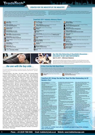 CREATED FOR THE INDUSTRY BY THE INDUSTRY!

           TradeTech’s key goal is to ensure that the event focuses on the key challenges and opportunities that you are facing. To            The TradeTech 2011 Advisory Board has been instrumental in creating the conference agenda, choosing speakers and
         achieve this goal the TradeTech team do two things. Firstly we research with the industry. Every single TradeTech participant         ensuring that TradeTech 2011 focuses on the challenges and issues facing the equity & derivatives trading community globally.
         is asked to contribute to the agenda, giving us their ideas, challenges and suggestions for conference topics, formats and            WBR, the organisers of TradeTech 2011, would like to thank the members of the Advisory Board for their time, support and
         speakers. Having listened and research widely with the trading community, we enlist the help of our TradeTech 2011 Advisory           ideas, which will form the core of the event this year.
         Board to help us select conference discussion topics, bring new debates and sessions to the event and find the most
         innovative, interesting and thought provoking industry speakers.



                                                                                                    TradeTech 2011 Industry Advisory Board
                Larry Tabb, Founder & CEO,                                                                  Kee-Meng Tan, Managing Director, Global Head of Electronic                                Steven Grady, Head of Global Dealing,
                Tabb Group                                                                                  Trading, Knight                                                                           Barclays Wealth

                Betsy Andersen, Head of Trading,                                                            Natan Tiefenbrun, Commercial Director, Turquoise                                          Tony Brennan, Senior Vice President, Head Of Trading,
                Ignis Asset Management                                                                      London Stock Exchange Group                                                               Nomura Asset Management UK

                Sheena Kelman, Head of Trading,                                                             Steve Grob, Director of Group Strategy,                                                   Chris Sims, COO,
                Martin Currie                                                                               Fidessa                                                                                   Gartmore Investment Management

                Huw Gronow, Head Trader,                                                                    Bruno Poulin, CEO,                                                                        Peter van Kleef, Principal,
                Principal Global Investors                                                                  Ossiam                                                                                    Lakeview Capital Market Services GmbH

                Carl James, Global Head of Fixed Income & FX Dealing,                                       Cees Vermaas, CEO And Chairman, NYSE Euronext Amsterdam,                                  Diana Chan, CEO,
                BNP Paribas Investment Partners                                                             Member Of The Management Committee, NYSE Euronext                                         EuroCCP

                Martin Ekers, Head of Dealing,                                                              Richard Semark, Managing Director, Client Trading & Execution,                            Rob Maher, Managing Director, Advanced Execution Services,
                Northern Trust Global Invesmtents                                                           UBS                                                                                       Credit Suisse

                Vincent Moojer, Investment Manager, Head of Equities Trading,                               Brian Gallagher, Executive Director,                                                      Guillaume Lemarchand, Global Head, Global Execution
                PGGM                                                                                        Morgan Stanley                                                                            Services,
                                                                                                                                                                                                      BNP Paribas
                Nick Nielsen, Head of Trading,                                                              Rustam Lam, Director, Global Head of Marketing,
                Marshall Wace                                                                               RealTick                                                                                  Damian Bunce, European Head of Electronic Sales Trading,
                                                                                                                                                                                                      Barclays Capital
                Ruben Lee, CEO,                                                                             Marcus Hooper, Executive Director,
                Oxford Finance Group                                                                        Pipeline Financial Group                                                                  Sylvia Carrasco, Investment Management Partner,
                                                                                                                                                                                                      Alion Capital
                Dave Cliff, Director UK Large-Scale Complex IT Systems                                      Jack Vensel, Head of Electronic Trading,
                Initiative, University of Bristol                                                           Citi




                                                                                                                                                             Buy Side Only Networking & Roundtable Discussions –
                                                                                                                                                             EXCLUSIVE TO BUY SIDE PARTICIPANTS!
                                                                                                                                                             April 13, 2011 – Afternoon Sessions
                                                                                                                                                             The Buy Side Only Roundtable Discussions take place on the afternoon of the 13th of April and are a unique
                                                                                                                                                             opportunity for you to exchange strategies and experiences with your buy side colleagues. Find out if your buy
                                                                                                                                                             side peers are facing the same challenges as you are. Learn what strategies they are using to trade in the current
                                                                                                                                                             fragmented environment. Find out what works and what doesn’t.



     …..the one with the buy side…                                                                                      A View From Buy Side Board Room
                                                                                                                        Every year TradeTech welcomes a number of Chief Executive and Investment Officers to its plenary sessions to give you a view from the very top
     Its no suprise that Trade Tech is known as “the one with the buy side”. Take a look for yourself at this list      of buy and sell side of the business. This year we are delighted to welcome Kevin Cronin, Global Head of Equity Trading, Invesco and Richard
                                                                                                                        Lacaille, Chief Investment Officer, State Street Global Advisors who will be focusing on the future of the asset management industry as well as their
     of leading buy side firms who have already confirmed their attendance at Trade Tech 2011 - and there’s
                                                                                                                        particular strategies for investment and company management. Join these unique keynote presentations to learn what your peers and customers
     still four months to go!                                                                                           are planning, find out about their vision for the future and take their best ideas to your business and your team.
     Threadneedle Investment • Alize Trading • Tibra Capital • Optiver • AXA Investment Managers                               Kevin Cronin, Global Head of Equity Trading,                        Richard Lacaille, Chief Investment Officer,
     • Schroder Investment Management • Spire Europe • Legal & General • Banca Generali Asset                                  Invesco                                                             State Street Global Advisors
     Management • Sector Asset Management • Mako Global Derivatives • SSGA • IMC Asset Management
     • Russell Investments • Pictet • Sparinvest • Clariden Leu • Landesbank • River and Mercantile
     Asset Management • FM Capital Management • Groupama AM • Saemor Capital • Indus Fund                                TradeTech 2011 Brings You And Your Team The Most Outstanding List Of
     Management • CB Richard Ellis Investors • Zurich Capital Management • Shore Capital Stockbrokers                    Speakers Ever!
     • Intercapital Asset Management • Goldman Sachs Asset Management • AlphaNex Capital • BZ WBK
                                                                                                                         Daan Potjer Managing Partner & Fund Manager          Brian Mitchell COO, Investment Division Gartmore     Roman Lokhov CEO Otkritie Securities Limited
     AIB Investment Fund Corporation • Generali IM • Dnb Nor Asset Management • Gulf International Bank                  Aethra Asset Management                              Chris Simms COO Gartmore Investment                  Ruben Lee CEO Oxford Finance Group
     • Orbixa Management Services • AMC Group • Aberdeen Asset Management • Newton Investment                            Sylvia Carrasco Investment Management Partner        Management                                           Vincent Moojer Investment Manager, Head of
                                                                                                                         Alion Capital                                        Kim Johannessen Chief Technology Officer GLG         Equities Trading PGGM
     Management • Societe Europeenne De Banque • IPM • CM-CIC Asset Management • Folketrygdfondet                        Christoph Mast Managing Director Global Head of      Partners                                             Simo Puhakka Head of Trading Pohjola Asset
     • Franklin Templeton Investments • Gartmore Investment Management • Catella Kapitalförvaltning •                    Trading, RCM Allianz Global Investors                David Beardsworth Securities & Markets Team HM       Management Ltd
                                                                                                                         Peter Nabicht CTO Allston Trading                    Treasury                                             Huw Gronow Head Trader Principal Global Investors
     Deka Investment • Sanlam Investment Management • HSBC Global Asset Management • Coutts & Co
                                                                                                                         Tim Enneking Chairman Altima Asset Management        Juan Nieto Founding Partner Index Intelligence       Victor Lebreton Managing Director Quant Hedge
     • Robeco Asset Management • Marble Bar Asset Management • Otus Capital Management • Hermes                          Steven Grady Head of Global Dealing Barclays         Matthew Finnie CTO Interoute                         Jeremy Bezant Partner RFQ-Hub
     • Japan Invest • AIB WBK Fund Management • Erste Investment Hungary • WH Trading • Bank                             Wealth                                               Kevin Cronin Global Head of Equity Trading Invesco   Toby Bayliss Co-Head of Trading, Europe
                                                                                                                         John Humphrys Presenter & Broadcaster BBC            David Miller Equity Dealer Invesco Perpetual
     Julius Baer & Co • CBRE Investors • Old Mutual Asset Managers • Silchester • Swisscanto Group                                                                                                                                 Terence Nahar Investment Director, Investment
                                                                                                                         Andre Kelekis Head of Global Market Data BNP         Robert Boardman Managing Director ITG                Solutions Team Scottish Widows Investment
     • Finasta Asset Management • Pareto Asset Management • Cap Alpha Energy Trading • BlueQuant                         Paribas                                                                                                   Partnership
                                                                                                                                                                              Lee Bray JP Morgan Asset Management
     • Fidelity • Brevan Howard Asset Management • BBVA Asset Management • Bank of Piraeus Asset                         John Greenan Global Multi-Asset Connectivity                                                              Christian Katz CEO SIX Swiss Exchange
                                                                                                                         Manager BNP Paribas Fortis Investments               Neil Joseph Vice President, Equity Trading JP
     Management • Millenium Capital Partners • Artemis Investment Management • Kempen & Co • Tullius                                                                          Morgan Asset Management                              Richard Lacaille Chief Investment Officer State
                                                                                                                         Matthew Collis Head of Trading Brewin Dolphin                                                             Street Global Advisor
     Walden • BHF Bank Asset Management • Cedar Rock Capital • GLC Limited • Landesbank Berlin                                                                                Martin Henning Head of Trading Kapitalanlage-
                                                                                                                         Adam Majerowski Head Dealer BZ WBK AIB               Gesellschaft, BNY Mellon Service                     Christopher Rice Senior Managing Director State
                                                                                                                         Investment Fund Corporation                                                                               Street Global Advisors
     • Pioneer Investments • BNY Mellon Asset Management • Ardevora Asset Management • Banque                                                                                 Bradley Duke Managing Director Knight Capital
                                                                                                                         Roger Bootle Managing Director Capital Economics     Europe                                               Stuart Grant Financial Services Business
     De Luxembourg • Lion Trust Asset Managment • Pohjola Asset Management • DZ Bank • JM Finn                           Robin Griffiths Strategist, Fund Manager Cazenove                                                         Development Manager Sybase
                                                                                                                                                                              Joe Wald Managing Director Knight Equity Markets
     & Company • Arrowgrass Capital • Partners Group • Norges Bank Investment Management • Arca                          Capital Management                                                                                        Larry Tabb Founder & CEO Tabb Group
                                                                                                                                                                              Peter van Kleef Principal Lakeview Capital Market
                                                                                                                         Karel Lanoo Chief Executive Officer Centre For
     Partners • BlackRock • Alion Capital • Prima Asset Management • Lazard Asset Management •                           European Policy Studies
                                                                                                                                                                              Services GmbH                                        Nitin Gambhir CEO Tethys Technology
     Lombard Odier • Jo Hambro Capital Management • Cazenove Capital Management • Deutsche Bank •                                                                             Daniel Sioberg VP Strategy, Business Development     Nikki Beatie Head The Market Structure Practice
                                                                                                                         Rhodri Preece Director CFA Institute                 & Marketing Level 3                                  David Smith Economics Editor The Sunday Times
     First State Investments • Lyxor AM • Parsumo Fund Management • Royal London Asset Management                        Denzil Jenkins Director of Regulation Chi-X Europe   Richard Peterson Fund Manager, Psychiatrist &        Ken Yeadon Managing Partner Thematic Capital
     • Alliance Bernstein • Santa Fe Partners • CQS Management • Two Sigma Investments • Legg                            Matteo Cassina President, Execution Citadel Europe   Neuroeconomics Expert MarketPsych.com
                                                                                                                                                                                                                                   Philippe Buhannic CEO TradingScreen
                                                                                                                         Zina Psiola Head of Emerging Markets Clariden Leu    Nick Nielsen Head of Trading Marshall Wace
     Mason • Molinero Capital • Algo Engineering Europe • Fideuram Asset Management • Bellevue Asset                                                                                                                               David Lester CEO Turquoise
                                                                                                                         Kerim Derhalli Managing Director and Global Head     Tom Ungi Head of Trading Millenium Capital
     Management • Ruppert Trading • BlueCrest Capital • Norges Banks • SEB Asset Management •                            of Equity Trading Deutsche Bank                      Partners                                             David Berry IPUG, COSSIOM, FISD Executive
                                                                                                                                                                                                                                   Committee Member & Market Data Global Sourcing
     Getco • Axa Rosenberg • John Locke Investments • State Street Global Markets • Sarasin & Partners                   Sean Taylor Director, Financial Intermediaries       Rafael Molinero CEO Molinero Capital Management      UBS AG
                                                                                                                         Deutsche Bank                                        LLP
     • Quant Hedge • Unigestion • BP • Estlander & Partners • Superfund Asset Management • Northern                                                                                                                                Mike Jackson formerly Chief Of The General Staff
                                                                                                                         Rob Passarella VP and MD of Institutional Markets    Garrett Nenner Managing Director, Global Markets     UK MOD
     Trust • Mondrian Investment Partners • PGGM • Credit Suisse Private Banking • Carnegie Bank • GLG                   Dow Jones                                            Momentum Trading
                                                                                                                                                                                                                                   Chris Clack Director of Financial Computing
                                                                                                                         Gerald Santing Managing Director, Markets Dubai      Andrew Silverman Managing Director Morgan            University College London
     Partners • Bank Vontobel • ATA Invest Asset Management • Thematic Capital Partners • Daiwa Asset                    Financial Services Authority                         Stanley
                                                                                                                                                                                                                                   Dave Cliff Director UK Large-Scale Complex IT
     Management • Ikos • M & G • SEB Enskilda • JP Morgan Asset Management • GIC • Moore Capital •                       Anders Kulp Head of Trading Estlander & Partners     Jonathan Brogaard Kellog School of Management        Systems Initiative University of Bristol
                                                                                                                         Maria-Teresa Fabregas-Fernandez DG Markt EU          North Western University
     Macquarie Capital Funds • Lynx Asset Management • Jupiter Asset Management • Andra AP-Fonden                                                                                                                                  Joe Navarro Former FBI Agent World Specialist On
                                                                                                                         Diana Chan CEO EuroCCP                               Martin Ekers Head of Dealing Northern Trust Global   Non-Verbal Communication
     (AP2) • Quantlab • Francisco Partners • Pinebridge Investments • Saxo Bank • LD Invest Equity •                                                                          Invesmtents
                                                                                                                         Giovanni Beliossi Managing Partner FGS Capital                                                            Eliza Manningham-Buller
     BUDA-CASH • Tell Capital • Mandatum Life Insurance Co. • UBS Global Asset Management • Soc                                                                               Lisa Dalmer COO European Cash Markets NYSE
                                                                                                                         Tim Rowe Manager, Trading Platforms and              Euronext                                             Gavin Little Gill, Head of Asset Management
     Gen Tourmaline • Natixis AM • Chicago Trading • RGM Advisors • Swedbank Robur • Lombard Odier                       Settlement Policy Financial Services Authority                                                            Strategy, Linedata
                                                                                                                                                                              Michael Levas Founder and Chief Investment
                                                                                                                         Alexander Justham Director of Markets FSA            Officer Olympian Capital Management
     Darier Hentsch & Cie • Citadel Investment Group • Odey Asset Management • Shell Asset Management
                                                                                                                         Anthony Belchambers Chief Executive Officer          Bruno Poulin CEO Ossiam
     • Sloane Robinson • La Branche Investment Management • Degroof Fund Management • Alliance                           Futures and Options Association
     Trust Savings • Eczacibasi-UBP Asset Management • Baader Bank • FGS Capital • Kas Investments •
                                                                                                                         There simply isn’t another event with such breadth and depth of experience, strategies,
     ERSTE Investment • Brewin Dolphin
                                                                                                                         ideas and information!

P8                              Phone: +44 (0)20 7368 9465                                               Email: tradetech@wbr.co.uk                                           Website: www.tradetecheurope.com
 