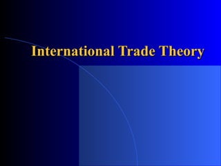 International Trade Theory

 
