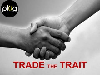 TRADE THE TRAIT

 