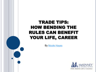 Trade Tips: How Bending the
Rules Can Benefit Your Life and
Career
Helpful hints for public relations
and marketing professionals

By Ronald W. Simms Jr.

 