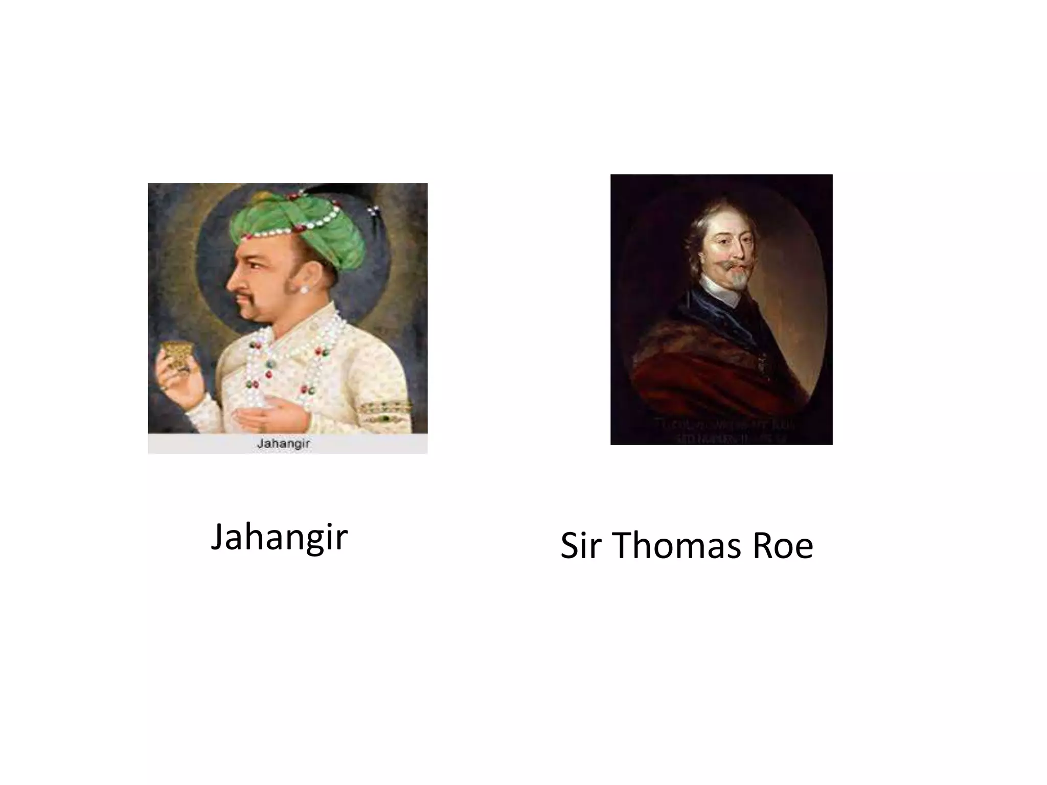 Jahangir Sir Thomas Roe
 