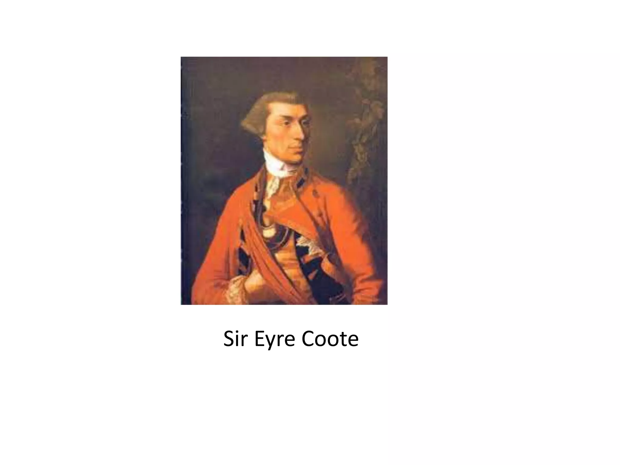 Sir Eyre Coote
 