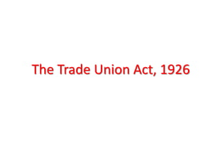 The Trade Union Act, 1926
 