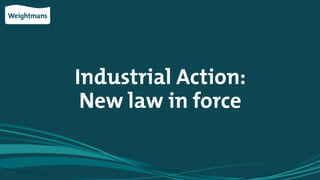 Industrial Action: New law in force 