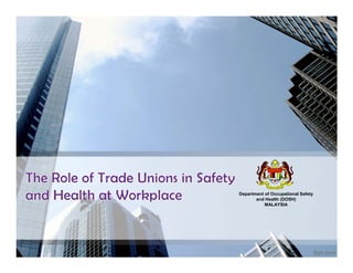 Department of Occupational Safety
and Health (DOSH)
MALAYSIA
 