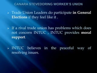 Is a registered and recognized trade union.CANARA STEVEDORING WORKER’S UNIONA registered trade union at NMPT affiliated to INTUC .