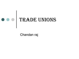 Trade Unions Chandan raj 