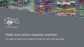 Ten steps to guide your company through the new trade landscape
Trade wars active response checklist
 