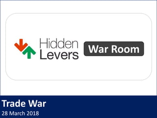 Trade War
28 March 2018
War Room
 