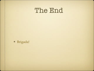 The End Brigada!  
