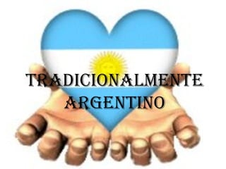 TRADICIONALMENTE
   ARGENTINO
 