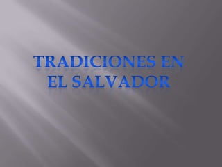 TRADICIONES EN EL SALVADOR 