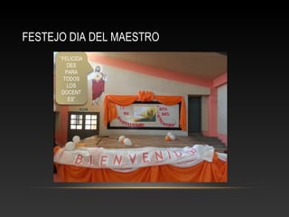 FESTEJO DIA DEL MAESTRO 
“FELICIDA 
DES 
PARA 
TODOS 
LOS 
DOCENT 
ES” 
 
