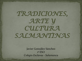 Javier González Sánchez
1º ESO
Colegio Esclavas - Salamanca

 