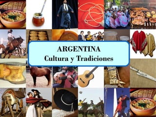 ARGENTINA
Cultura y Tradiciones
 