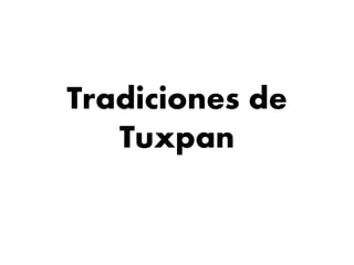 Tradiciones de 
Tuxpan 
 