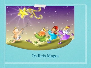 Os Reis Magos 
 