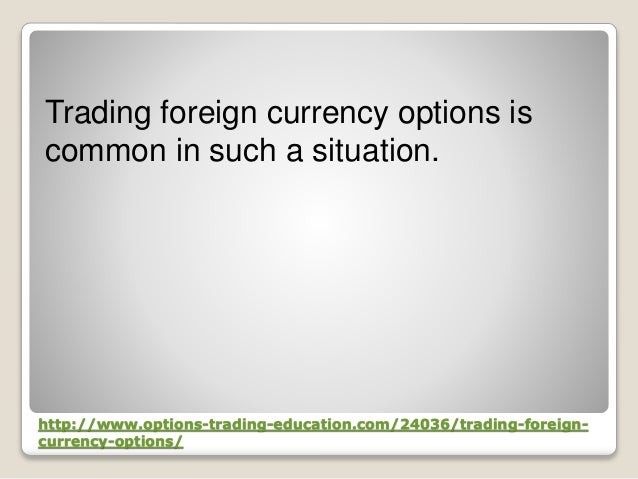 Trading foreign currency options