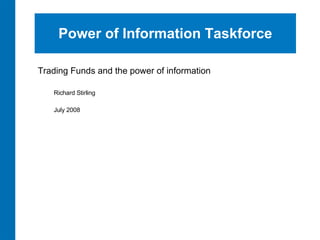 Power of Information Taskforce ,[object Object],[object Object],[object Object]