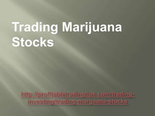 Trading Marijuana
Stocks

 