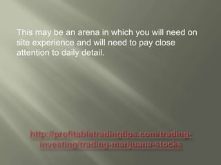 This may be an arena in which you will need on
site experience and will need to pay close
attention to daily detail.

 