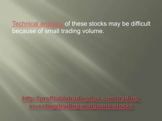 Technical analysis of these stocks may be difficult
because of small trading volume.

 