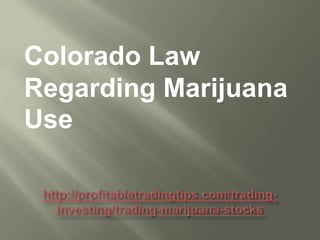 Colorado Law
Regarding Marijuana
Use

 