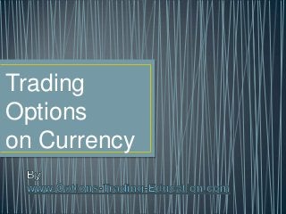 Trading
Options
on Currency

 