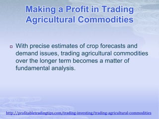 Trading Crops Trading Agricultural Commodities | PPTX