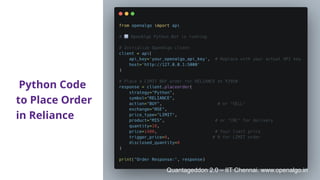 Python Code
to Place Order
in Reliance
Quantageddon 2.0 – IIT Chennai. www.openalgo.in
 