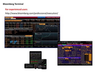 Bloomberg Terminal
For experienced users
http://www.bloomberg.com/professional/execution/
 