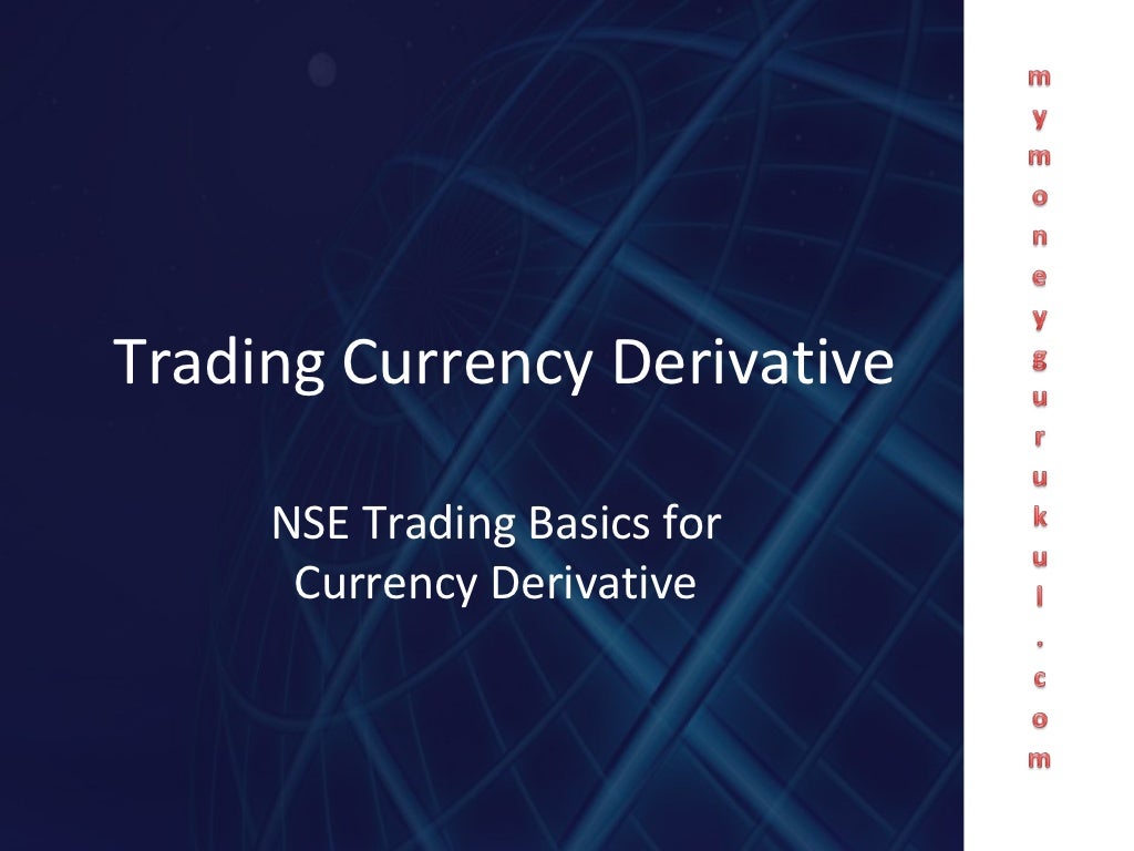 Trading currency derivative