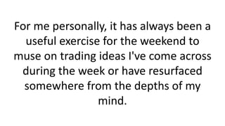 Trading Ideas For The Weekend