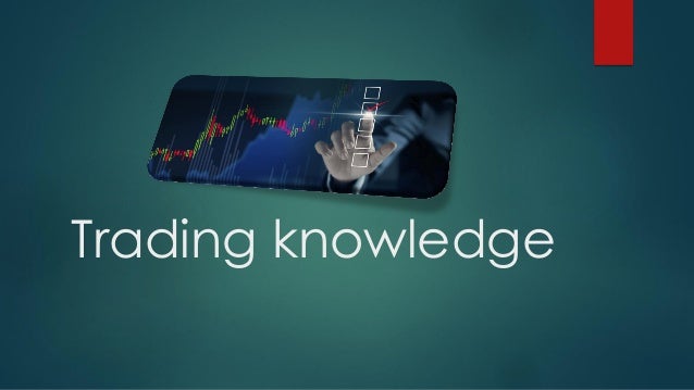 Trading knowledge
 